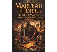 Le Marteau de Dieu : Charles Martel et la stratégie du rempart ultime