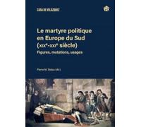 Le martyre politique en Europe du Sud (XIXe-XXIe siècles): Figures, mutations, usages: 205