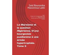 Le Marxisme et la question Algérienne. D’une bourgeoisie pusillanime à une armée hypertrophiée: Dialogue avec le Capitalisme Algérien Hirak, Rente et ... agraire non résolue et impasse historique