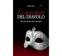 LE MASCHERE DEL DIAVOLO: Non più vittima di un narcisista