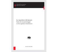 Le maschere del picaro. Storia di un personaggio e di un genere romanzesco