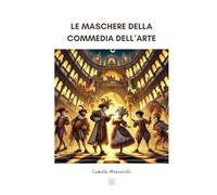 Le maschere della Commedia dell'Arte