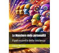 Le Maschere della personalità: Il palcoscenico della coscienza