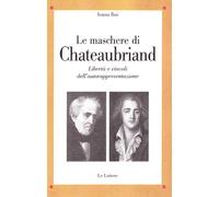Le maschere di Chateaubriand. Libertà e vincoli dell'autorappresentazione