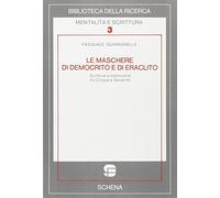 Le maschere di Democrito e di Eraclito. Scritture e malinconie tra Cinque e Seicento