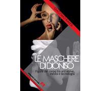 Le maschere di Dioniso. Figure del corpo tra arti visive, media e tecnolog...