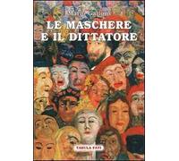 Le maschere e il dittatore. Il paese sfuggito alle pieghe del tempo
