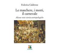 Le maschere, i morti, il carnevale. Alcune note storico-antropologiche