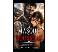 Le Masque du Bourreau : Dark romance biker - Thriller psychologique.: Les flammes ont brûlé son visage, pas son âme.