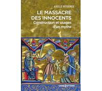 Le Massacre des innocents: Construction et usages d'un mythe
