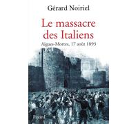Le Massacre des Italiens: Aigues-Mortes, 17 août 1893