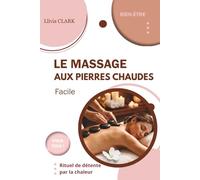 LE MASSAGE AUX PIERRES CHAUDES Facile: Rituel de détente par la chaleur