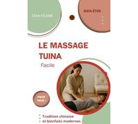 LE MASSAGE TUINA (Tui Na) FACILE: Tradition chinoise et bienfaits modernes