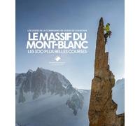 Le Massif du Mont-Blanc: Les 100 plus belles courses