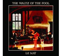 LE MAT - WALTZ OF THE FOOL