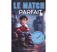 Le match parfait: Livre interactif pour enfants (8-12 ans) - Anxiété, stress sportif, confiance en soi et émotions