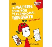 Le materie come non te le hanno mai insegnate (per fortuna!)