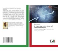 Le materie prime critiche nel contesto Europeo:: Politiche, strategie e impatti economici delle materie prime critiche