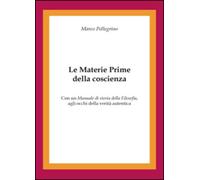 Le materie prime della coscienza di Marco Pellegrino, 2015, Youcanprint