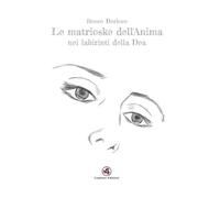 Le matrioske dell'anima nei labirinti della dea - [Gagliano Edizioni]