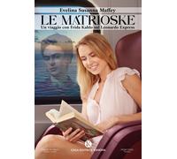Le matrioske. Un viaggio con Frida Kahlo sul Leonardo Express - [Kimerik]