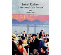 Le mattine al Café Rostand - Kadaré Ismail