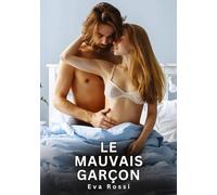 Le Mauvais Garçon: Histoires Erotiques de Sexe Explicite Hard pour Adultes - Contes Interdites et Taboues: 777