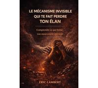 Le mécanisme invisible qui te fait perdre ton élan: Comprendre ce qui freine ton mouvement intérieur