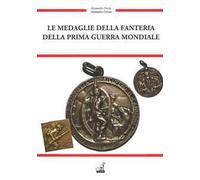 Le medaglie della fanteria della prima guerra mondiale. Ediz. a colori