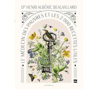 Le médecin des pauvres et les 2000 recettes utiles: 2000 recettes utiles et remèdes naturels pour tous les maux