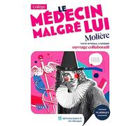 Le Médecin malgré lui: Texte intégral et dossier pédagogique