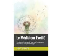Le Médiateur Éveillé: Transformer la Paresse du Type 9 de l'Ennéagramme en une Force Tranquille et Engagée.