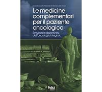 Le medicine complementari per il paziente oncologico. Sviluppo e opportunità dell'oncologia integrata