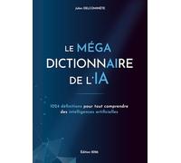 Le MÉGA dictionnaire de l’IA: 1024 définitions pour tout comprendre des intelligences artificielles