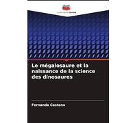 Le mégalosaure et la naissance de la science des dinosaures