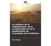 Le meilleur de la radiothérapie, de la curiethérapie et de la modélisation de l'oncologie de la pollution