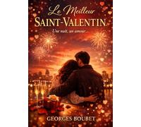 Le Meilleur Saint-Valentin: Une histoire d’amour adulte, réaliste et intimiste