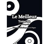 Le Meilleur Tome Un: Le MeilleurTome Un Livre de poche Livre de Coloriage de 60 Pages