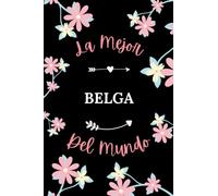 Le mejor belga del mundo: Cuaderno de notas belga - 110 páginas rayadas - regalo per cumpleaños belga mujer