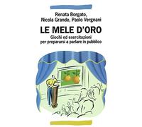 Le mele d'oro. Giochi ed esercitazioni per prepararsi a parlare in pubblico