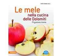Stefan Stabler – Le mele nella cucina delle Dolomiti – 75 gustose ricette