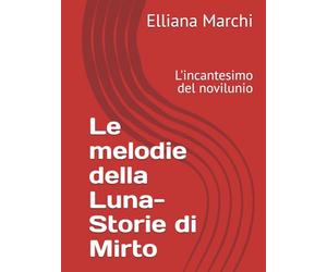 Le melodie della Luna-Storie di Mirto: L'incantesimo del novilunio