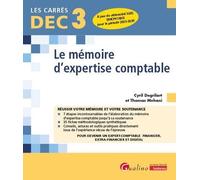 Le mémoire d'expertise comptable DEC 3: Réussir votre mémoire et votre soutenance