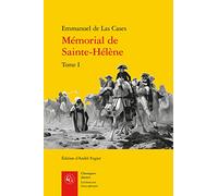 Le mémorial de Sainte-Hélène: Tome 1: Tome I