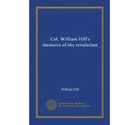 Le memorie della rivoluzione del colonnello William Hill