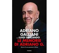 Le memorie di Adriano G. Storia di una passione infinita