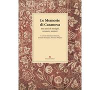 Le memorie di Casanova. 200 anni di intrighi, censure, misteri [Paperback] [Oct