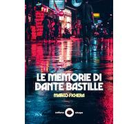 Le Memorie di Dante Bastille: (Collana Nhope)