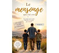 Le mensonge que j'ai cru