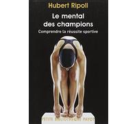 Le mental des champions: Comprendre la réussite sportive